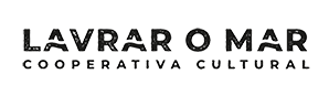 Lavrar o Mar Cooperativa Cultural Crl.