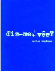 Diz-me. Vês? Carlos Mendonça